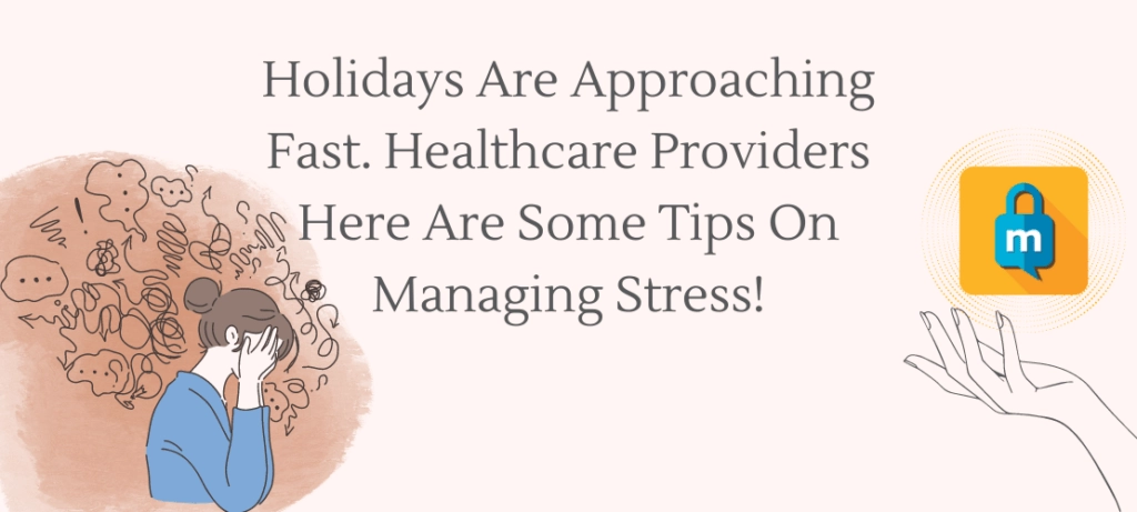 Holidays Are Approaching Fast. Healthcare Providers Here Are Some Tips On Managing Stress!
