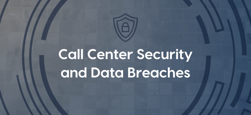 Securing Call Centers: The Real Cost of a Data Breach