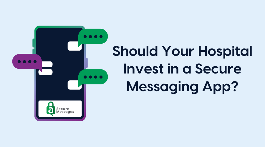 Banner image of a mobile phone asking, Should Your Hospital Invest in a Secure Messaging App?"