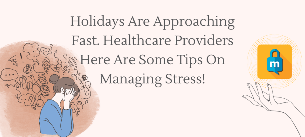 Holidays Are Approaching Fast. Healthcare Providers Here Are Some Tips On Managing Stress!