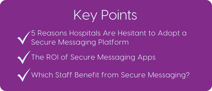 Key points of Amtelco's Should Your Hospital Invest in a Secure Messaging App white paper.