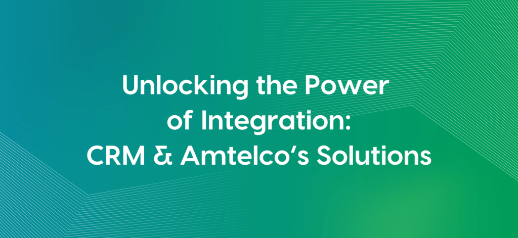 Unlocking the Power of Integration: Customer Relationship Management Software and Amtelco's Solutions