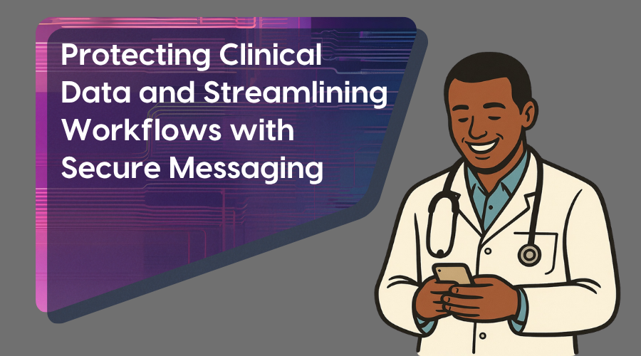 A doctor uses a secure messaging app to protect clinical data and streamline workflows.